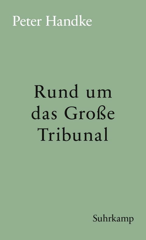 Rund um das Große Tribunal -  Peter Handke