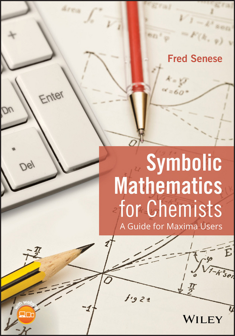 Symbolic Mathematics for Chemists -  Fred Senese