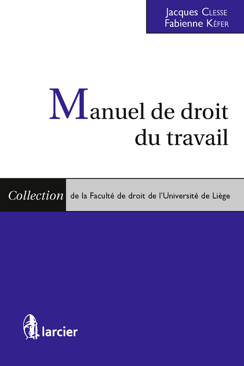 Manuel de droit du travail - Jacques Clesse, Fabienne Kéfer