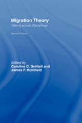 Migration Theory - Brettell, Caroline B.; Hollifield, James F.