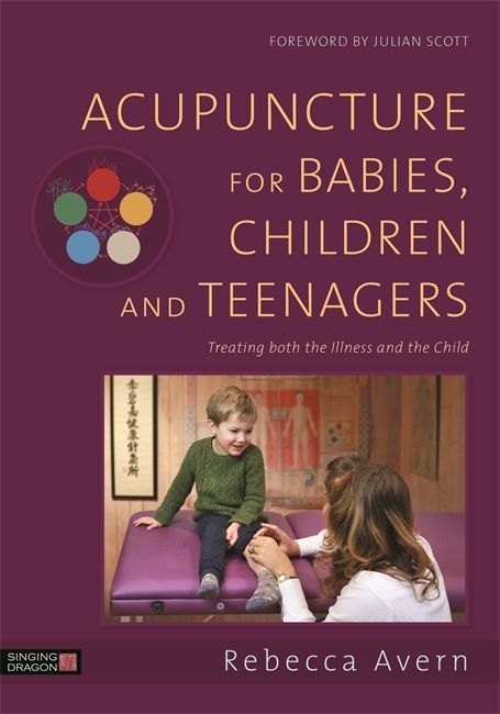 Acupuncture for Babies, Children and Teenagers - Rebecca Avern