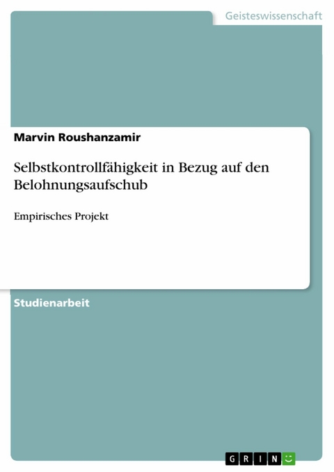 Selbstkontrollfähigkeit in Bezug auf den Belohnungsaufschub - Marvin Roushanzamir