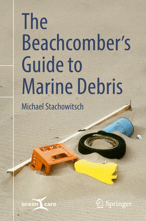 The Beachcomber’s Guide to Marine Debris - Michael Stachowitsch