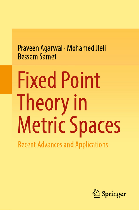 Fixed Point Theory in Metric Spaces - Praveen Agarwal, Mohamed Jleli, Bessem Samet