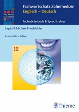 KWIC-Web Fachwortschatz Zahnmedizin Englisch - Deutsch - Ingrid Friedbichler, Michael Friedbichler