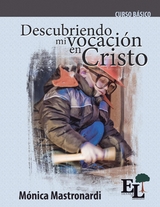 Descubriendo mi vocación en Cristo -  Monica Mastronardi de Fernandez