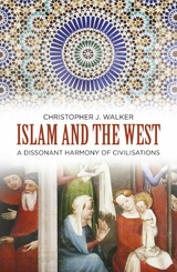 Islam and the West -  Christopher J Walker