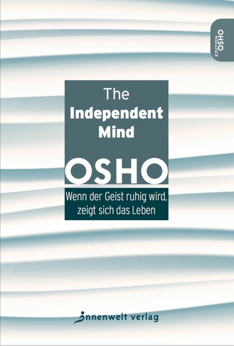 The Independent Mind -  Osho