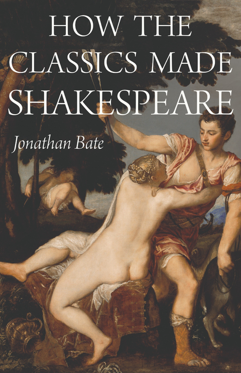 How the Classics Made Shakespeare -  Jonathan Bate