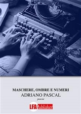 Maschere, ombre e numeri - Adriano Pascal