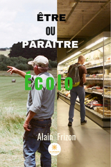 Etre ou paraitre  Ecolo -  Alain Frizon