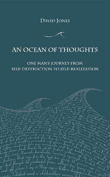 An Ocean of Thoughts : One Man's Journey from Self-Destruction to Self-Realization -  David Jones