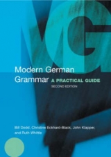 Modern German Grammar - Whittle, Ruth; Klapper, John; Dodd, Bill; Eckhard-Black, Christine