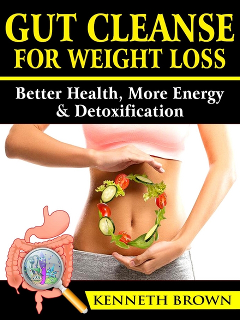 Gut Cleanse For Weight Loss -  Kenneth Brown