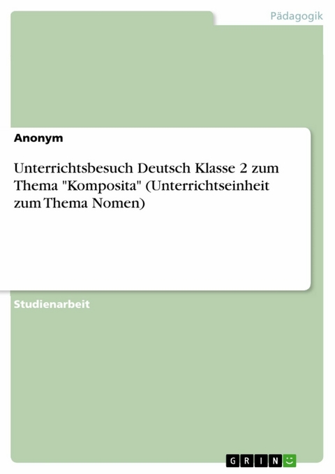 Unterrichtsbesuch Deutsch Klasse 2 zum Thema "Komposita" (Unterrichtseinheit zum Thema Nomen)