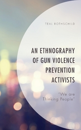 Ethnography of Gun Violence Prevention Activists -  Teal Rothschild