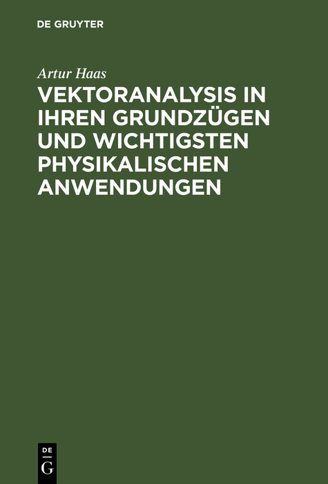 Vektoranalysis in ihren Grundzügen und wichtigsten physikalischen Anwendungen - Artur Haas