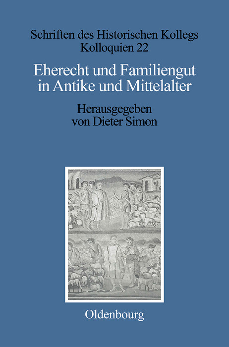 Eherecht und Familiengut in Antike und Mittelalter - 