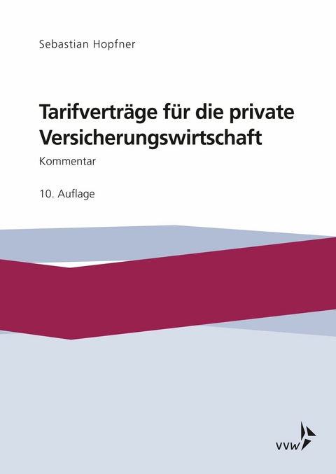 Tarifverträge für die private Versicherungswirtschaft -  Sebastian Hopfner,  Tobias Hohenadl,  Betina Kirsch,  Jerom Konradi,  Sandra Kreft,  Maike Poppinga