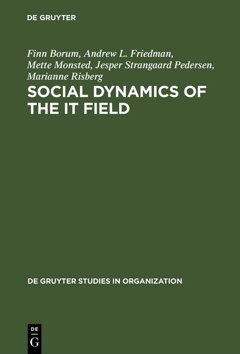 Social Dynamics of the IT Field - Finn Borum, Andrew L. Friedman, Mette Monsted, Jesper Strangaard Pedersen, Marianne Risberg