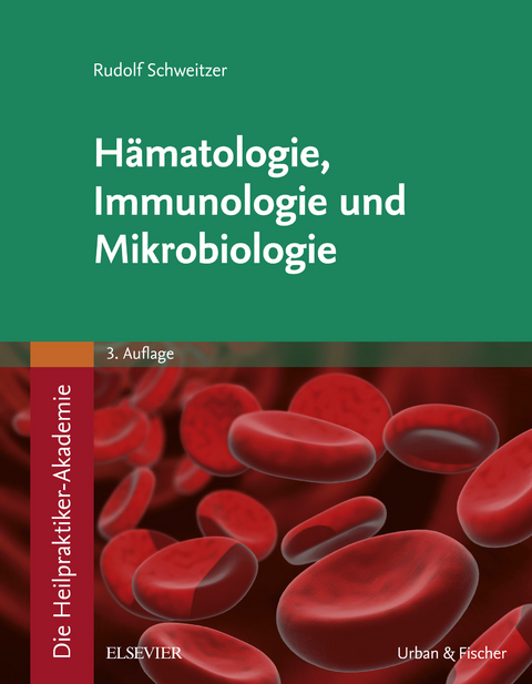 Die Heilpraktiker-Akademie. Hämatologie, Immunologie und Mikrobiologie -  Rudolf Schweitzer