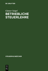 Betriebliche Steuerlehre - Günter Seigel