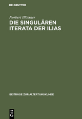 Die singulären Iterata der Ilias - Norbert Blössner