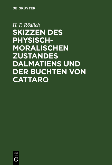 Skizzen des physisch-moralischen Zustandes Dalmatiens und der Buchten von Cattaro - H. F. Rödlich