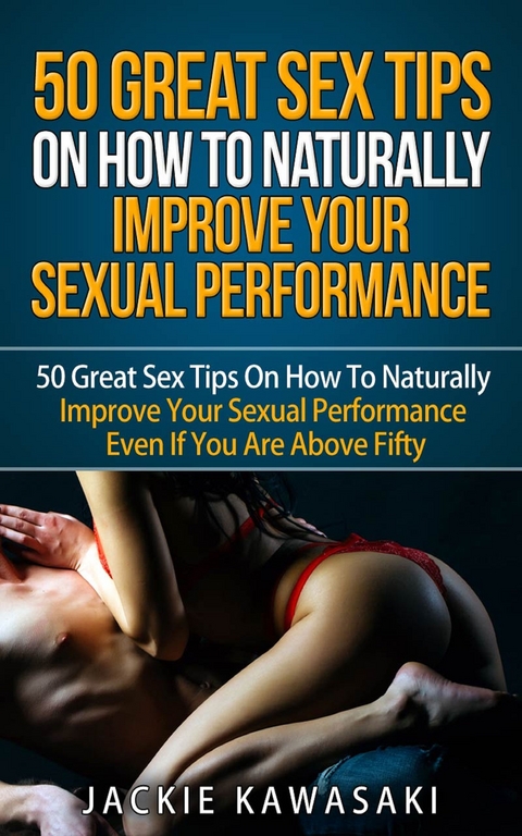 How To Naturally Improve Your Sexual Performance -  Jackie Kawasaki