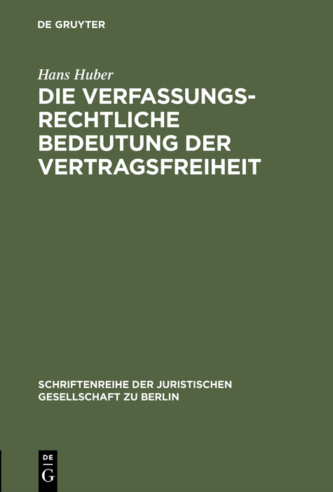 Die verfassungsrechtliche Bedeutung der Vertragsfreiheit - Hans Huber