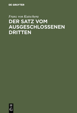 Der Satz vom ausgeschlossenen Dritten - Franz von Kutschera