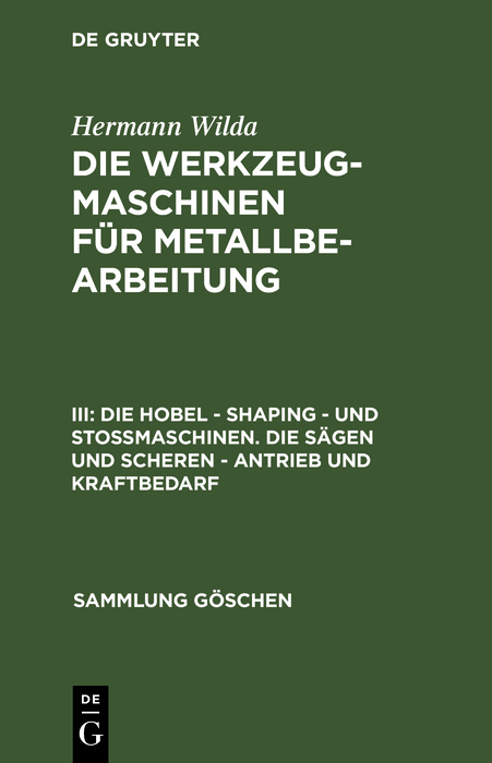 Die Hobel – Shaping – und Stoßmaschinen. Die Sägen und Scheren – Antrieb und Kraftbedarf - Hermann Wilda