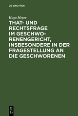 That- und Rechtsfrage im Geschworenengericht, insbesondere in der Fragestellung an die Geschworenen - Hugo Meyer