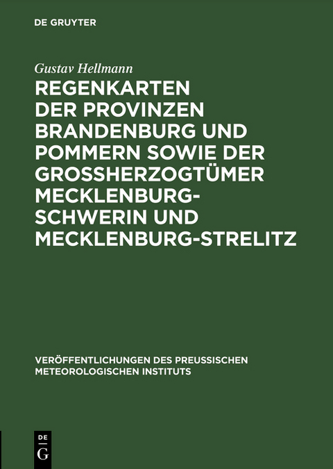 Regenkarten der Provinzen Brandenburg und Pommern sowie der Grossherzogtümer Mecklenburg-Schwerin und Mecklenburg-Strelitz - Gustav Hellmann