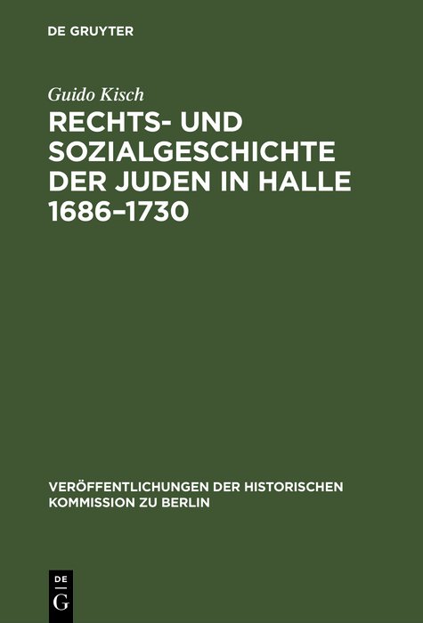 Rechts- und Sozialgeschichte der Juden in Halle 1686–1730 - Guido Kisch