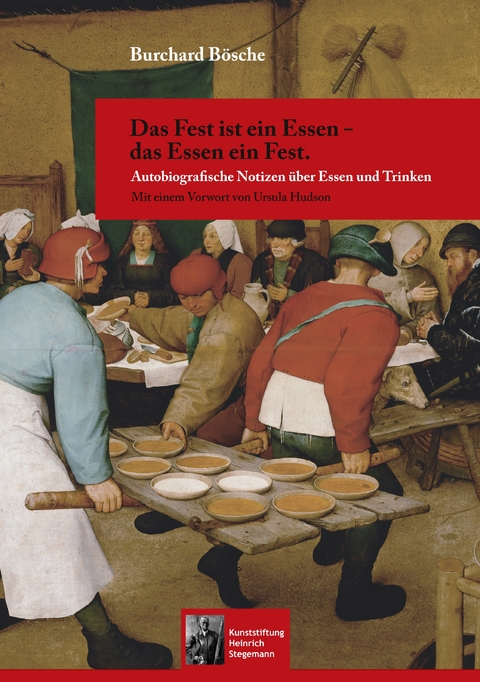 Das Fest ist ein Essen - das Essen ein Fest. - Burchard Bösche