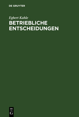 Betriebliche Entscheidungen - Egbert Kahle