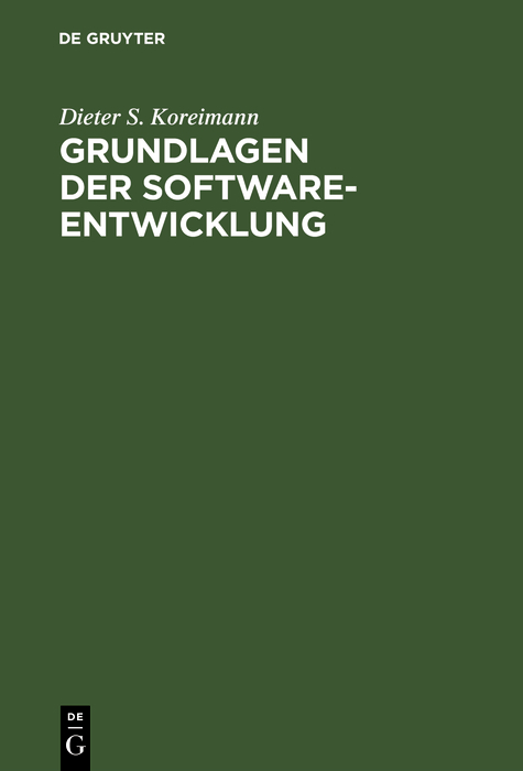 Grundlagen der Software-Entwicklung - Dieter S. Koreimann