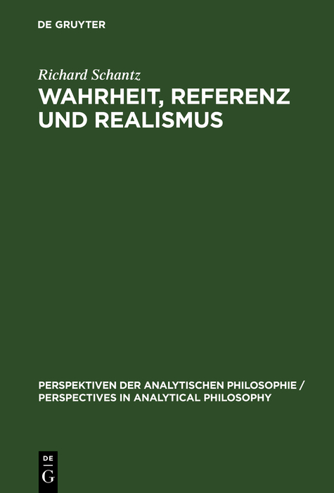 Wahrheit, Referenz und Realismus - Richard Schantz