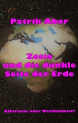 Zosia und die dunkle Seite der Erde - Patrik Aber