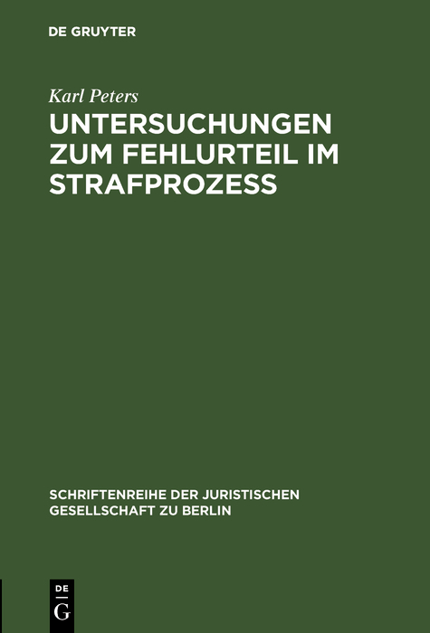 Untersuchungen zum Fehlurteil im Strafprozeß - Karl Peters