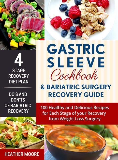 Gastric Sleeve Cookbook & Bariatric Surgery Recovery Guide -  Heather Moore