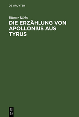 Die Erzählung von Apollonius aus Tyrus - Elimar Klebs