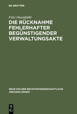 Die Rücknahme fehlerhafter begünstigender Verwaltungsakte - Fritz Ossenbühl