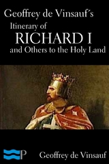 Geoffrey de Vinsauf’s Itinerary of Richard I and Others to the Holy Land - Geoffrey De Vinsauf