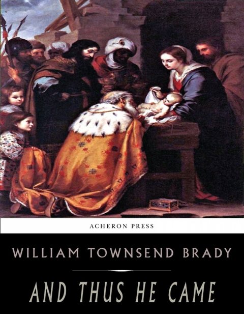 And Thus He Came - William Townsend Brady