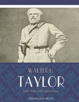 Four Years with General Lee - Walter H. Taylor