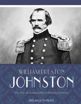 The Life of General Albert Sidney Johnston - William Preston Johnston