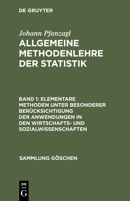 Elementare Methoden unter besonderer Berücksichtigung der Anwendungen in den Wirtschafts- und Sozialwissenschaften - Johann Pfanzagl