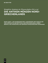 Die makedonischen Landmünzen (mit Einschluß von Amphaxitis und Bottiaia), das Provinzialgeld (nebst Beroia) und münzähnliche Gepräge makedonischen Ursprungs - 